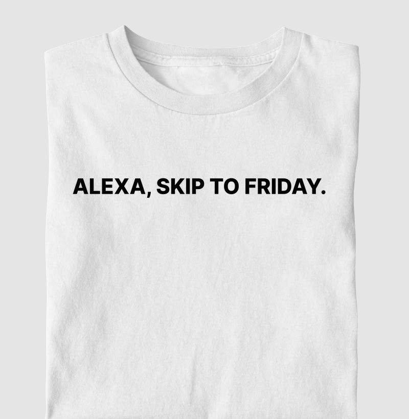 Camiseta Alexa Skip to friday