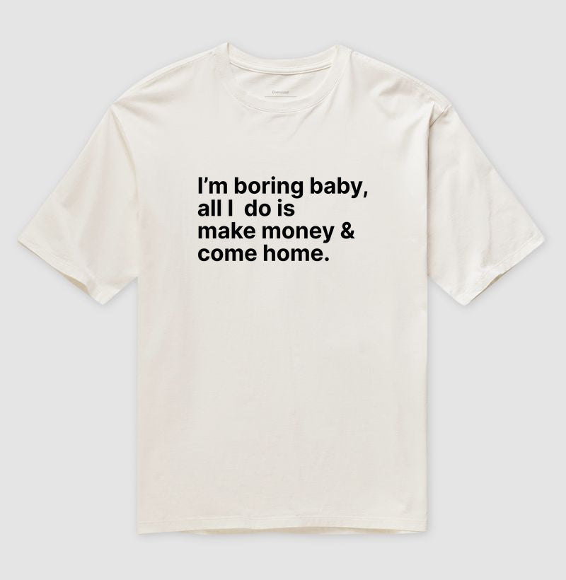 Camiseta Im Boring Baby