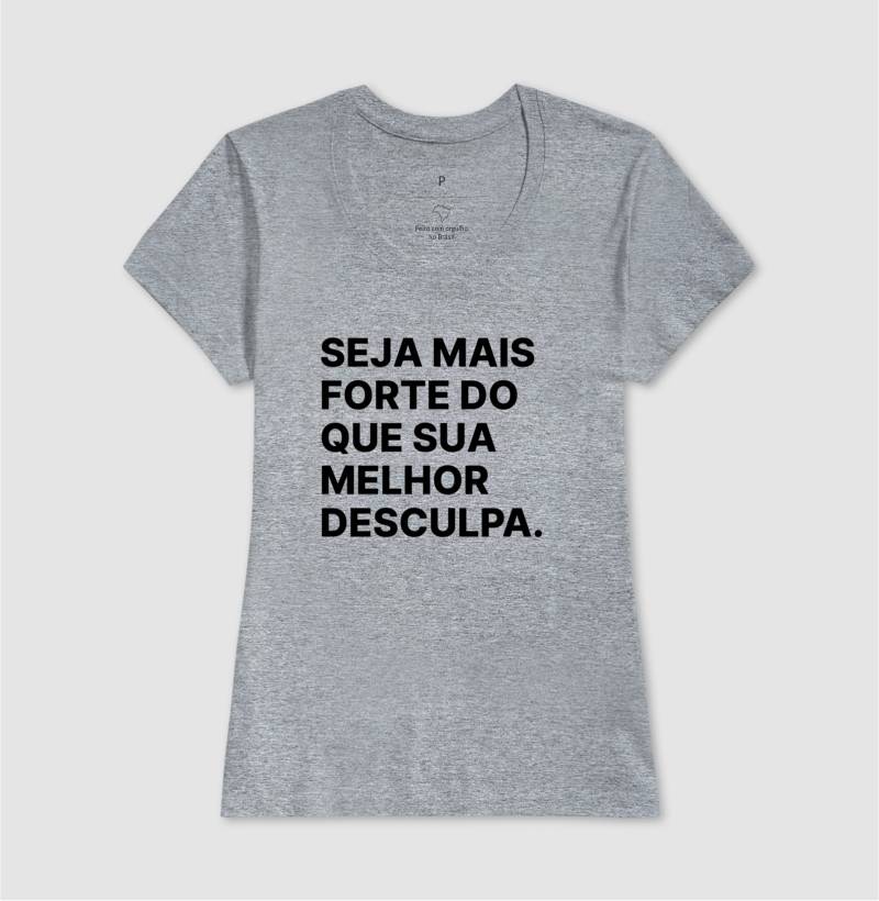 Camiseta Seja mais forte do que sua melhor desculpa