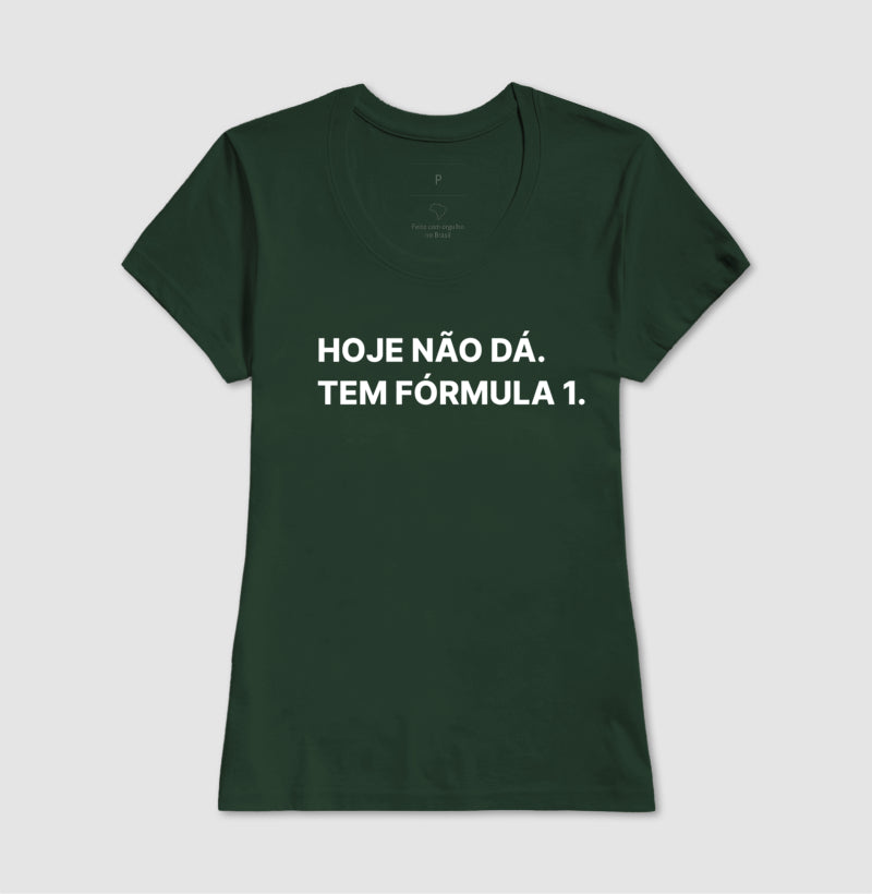 Camiseta Hoje não posso, tem fórmula 1