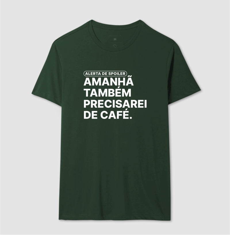 Camiseta Amanhã Também Precisarei de Café