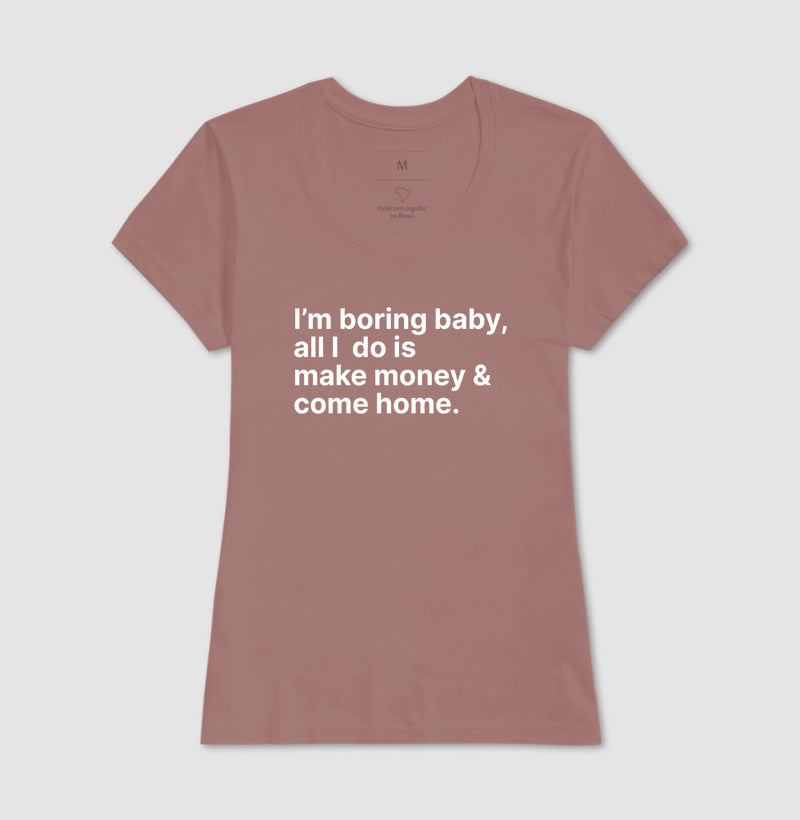 Camiseta Im Boring Baby