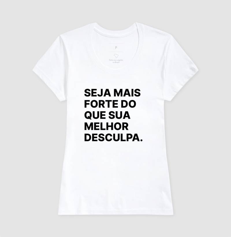 Camiseta Seja mais forte do que sua melhor desculpa