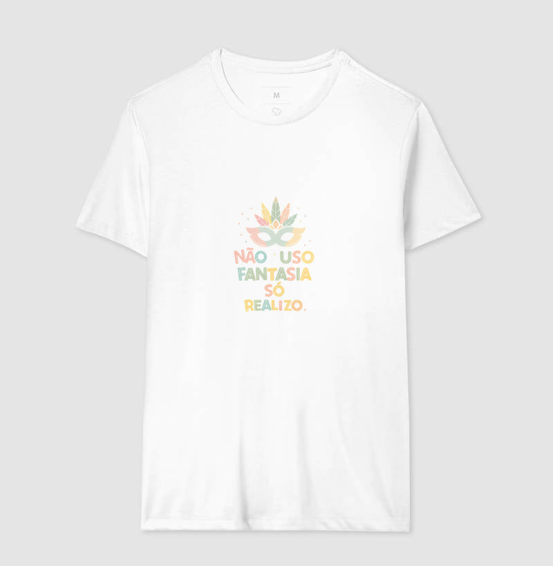 Camiseta Não Uso Fantasia