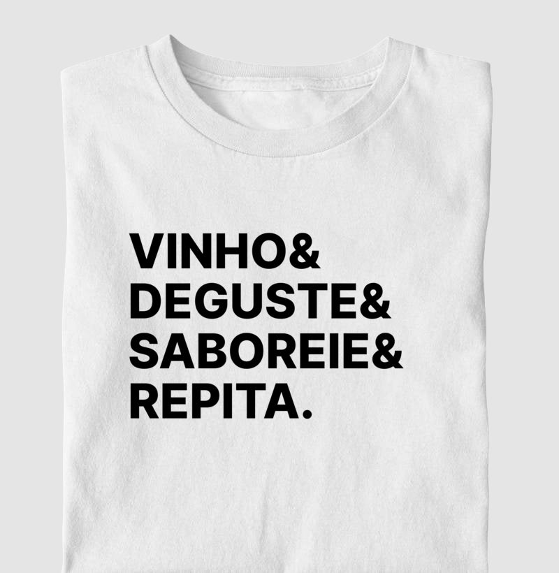 Camiseta Vinho & Deguste & Saboreie & Repita