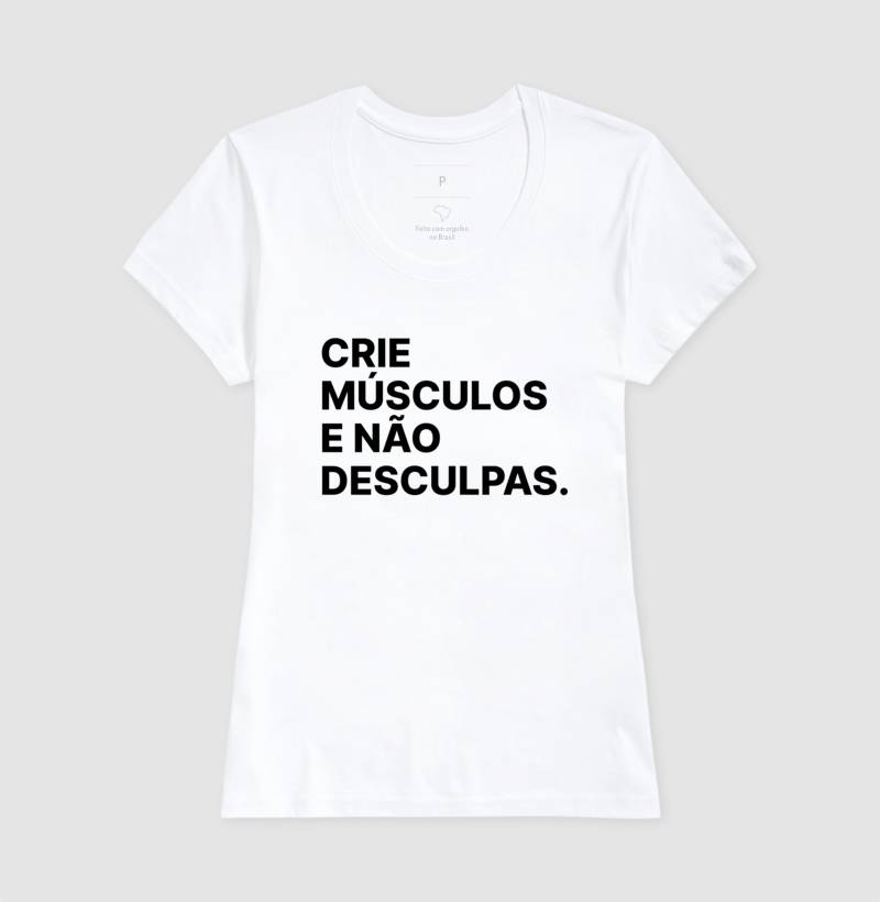 Camiseta Crie Músculos e não desculpas
