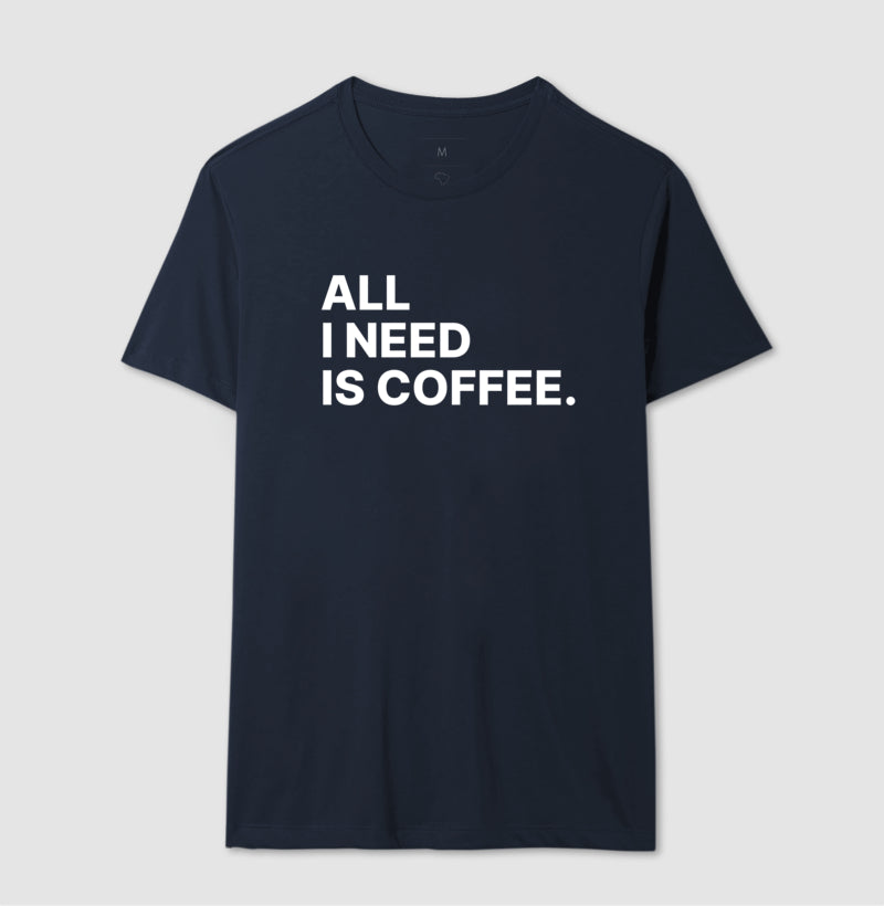 Camiseta All i need is Coffee